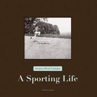 Jacques Henri Lartique, a Sporting Life