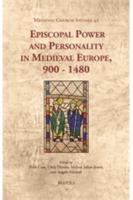 Episcopal Power and Personality in Medieval Europe, 900-1480