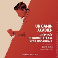 Un gamin acadien: L'odyssée de Roméo LeBlanc vers Rideau Hall