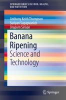 Banana Ripening : Science and Technology