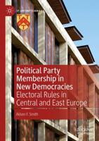 Political Party Membership in New Democracies : Electoral Rules in Central and East Europe