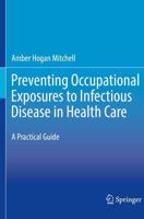 Preventing Occupational Exposures to Infectious Disease in Health Care : A Practical Guide