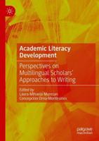 Academic Literacy Development : Perspectives on Multilingual Scholars' Approaches to Writing