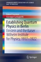 Establishing Quantum Physics in Berlin : Einstein and the Kaiser Wilhelm Institute for Physics, 1917-1922