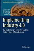 Implementing Industry 4.0 : The Model Factory as the Key Enabler for the Future of Manufacturing