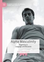 Alpha Masculinity : Hegemony in Language and Discourse