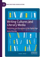 Writing Cultures and Literary Media : Publishing and Reception in the Digital Age
