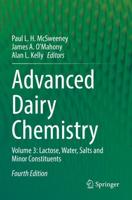Advanced Dairy Chemistry. Volume 3 Lactose, Water, Salts and Minor Constituents