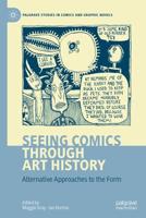 Seeing Comics through Art History : Alternative Approaches to the Form