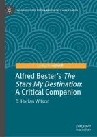Alfred Bester's The Stars My Destination : A Critical Companion