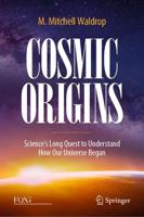 Cosmic Origins : Science's Long Quest to Understand How Our Universe Began