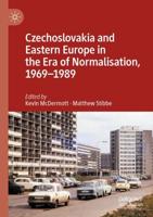 Czechoslovakia and Eastern Europe in the Era of Normalisation, 1969-1989