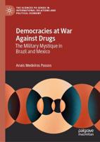 Democracies at War Against Drugs : The Military Mystique in Brazil and Mexico