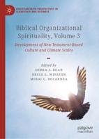 Biblical Organizational Spirituality. Volume 3 Development of New Testament-Based Culture and Climate Scales