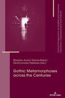 Gothic Metamorphoses across the Centuries; Contexts, Legacies, Media