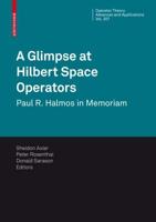 A Glimpse at Hilbert Space Operators : Paul R. Halmos in Memoriam