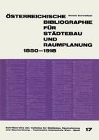 Osterreichische Bibliographie fur Stadtebau und Raumplanung 1850-1918