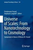 Universe of Scales: From Nanotechnology to Cosmology : Symposium in Honor of Minoru M. Freund