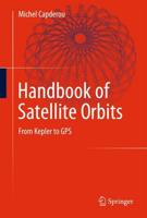 Handbook of Satellite Orbits : From Kepler to GPS