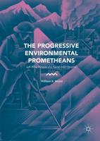 The Progressive Environmental Prometheans : Left-Wing Heralds of a "Good Anthropocene"