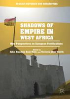 Shadows of Empire in West Africa : New Perspectives on European Fortifications