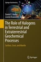 The Role of Halogens in Terrestrial and Extraterrestrial Geochemical Processes : Surface, Crust, and Mantle