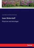 Isaac Bickerstaff:Physician and Astrologer