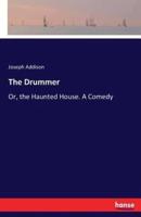 The Drummer:Or, the Haunted House. A Comedy