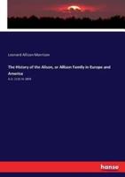 The History of the Alison, or Allison Family in Europe and America:A.D. 1135 to 1893