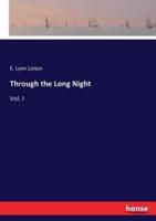 Through the Long Night:Vol. I