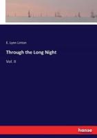 Through the Long Night:Vol. II