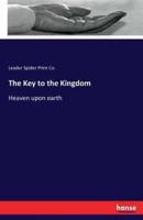 The Key to the Kingdom:Heaven upon earth