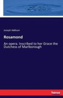Rosamond:An opera. Inscribed to her Grace the Dutchess of Marlborough