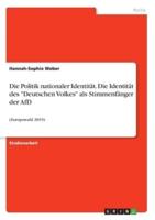 Die Politik Nationaler Identität. Die Identität Des "Deutschen Volkes" Als Stimmenfänger Der AfD