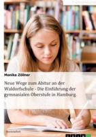 Neue Wege Zum Abitur an Der Waldorfschule - Die Einführung Der Gymnasialen Oberstufe in Hamburg