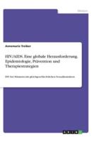 HIV/AIDS. Eine Globale Herausforderung. Epidemiologie, Prävention Und Therapiestrategien