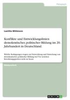 Konflikte Und Entwicklungslinien Demokratischer, Politischer Bildung Im 20. Jahrhundert in Deutschland.