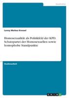 Homosexualität Als Politikfeld Der KPD. Schutzpartei Der Homosexuellen Sowie Homophobe Standpunkte