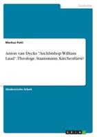 Anton Van Dycks "Archbishop William Laud". Theologe, Staatsmann, Kirchenfürst?