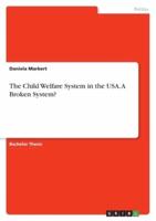 The Child Welfare System in the USA. A Broken System?