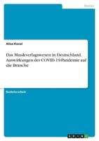 Das Musikverlagswesen in Deutschland. Auswirkungen Der COVID-19-Pandemie Auf Die Branche