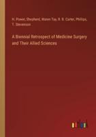 A Biennial Retrospect of Medicine Surgery and Their Allied Sciences