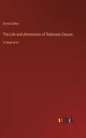 The Life and Adventures of Robinson Crusoe:in large print