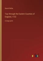 Tour through the Eastern Counties of England, 1722:in large print