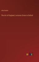 The Art of England, Lectures Given in Oxford