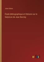 Étude Bibliographique Et Littéraire Sur Le Satyricon De Jean Barclay
