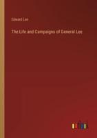 The Life and Campaigns of General Lee