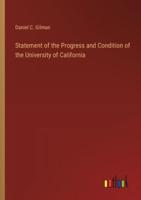 Statement of the Progress and Condition of the University of California