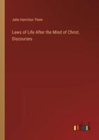 Laws of Life After the Mind of Christ. Discourses