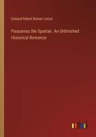 Pausanias the Spartan. An Unfinished Historical Romance
